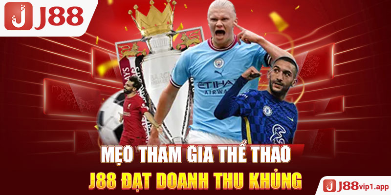 Mẹo tham gia thể thao J88 đạt doanh thu khủng