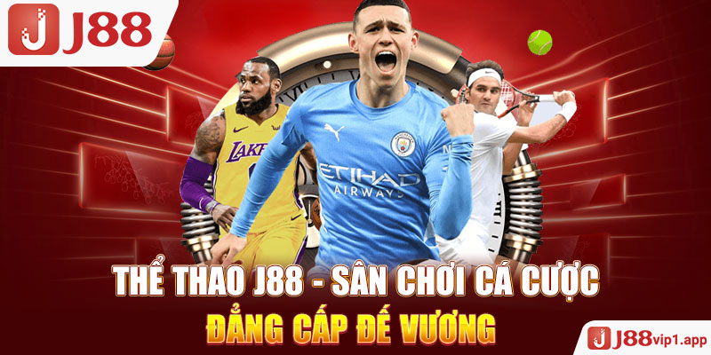 Thể Thao J88 - Sân Chơi Cá Cược Đẳng Cấp Đế Vương